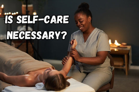 Is Self-Care Really Necessary… or Am I Just Tired?